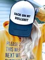 Back On My Bullshit Foam Trucker Hat