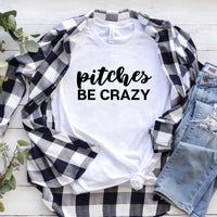 Pitches Be Crazy Tee