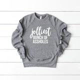 Jolliest Bunch of Assholes Sweatshirt