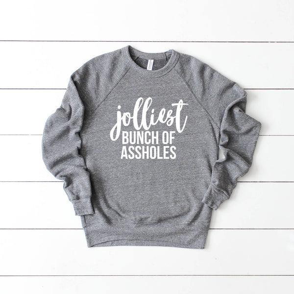 Jolliest Bunch of Assholes Sweatshirt