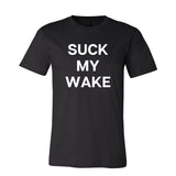 Suck My Wake Tee