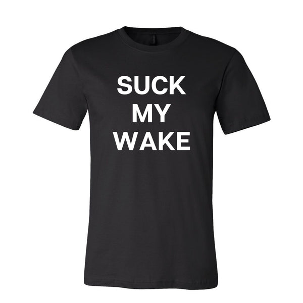 Suck My Wake Tee