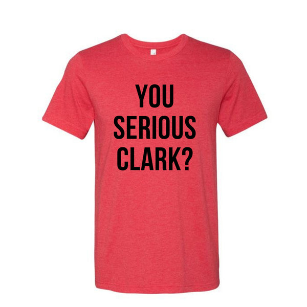 You Serious Clark Tee