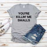 Killing Me Smalls Tee