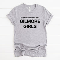 Rather Watch Gilmore Girls Tee