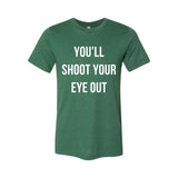 You'll Shoot Your Eye Out Tee