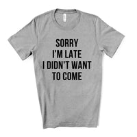 Sorry I'm Late Tee