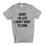 Sorry I'm Late Tee