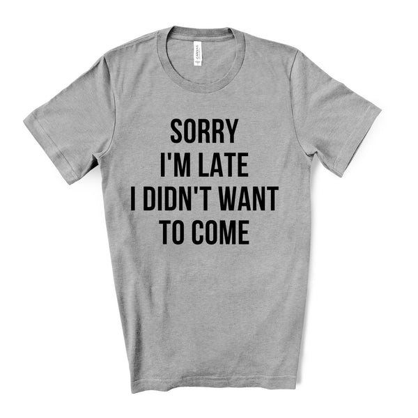 Sorry I'm Late Tee