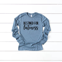 Destined For Lateness Long Sleeve