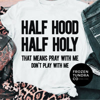 Half Hood Half Holy Tee