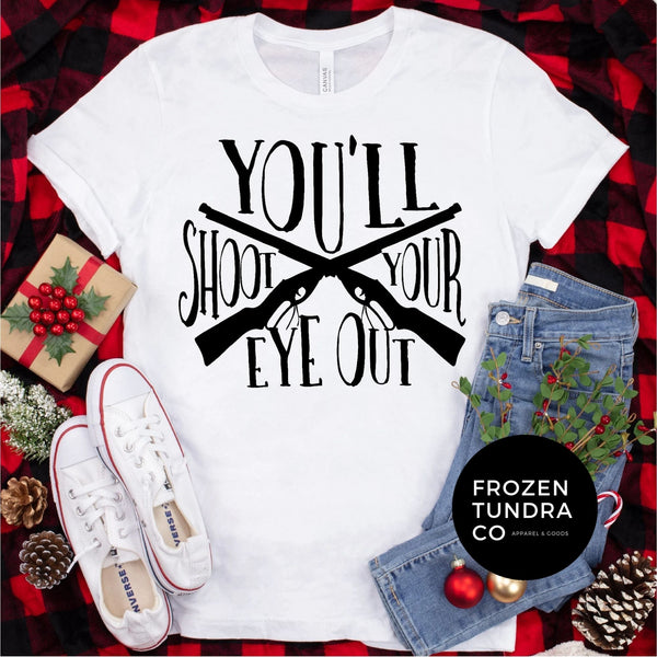 You'll Shoot Your Eye Out Tee