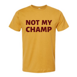 Not My Champ Tee