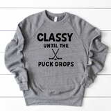 Classy Until Puck Drop Sweatshirt