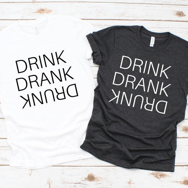 Drink Drank Drunk Tee