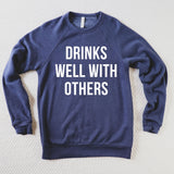 Drinks Well With Others Sweatshirt