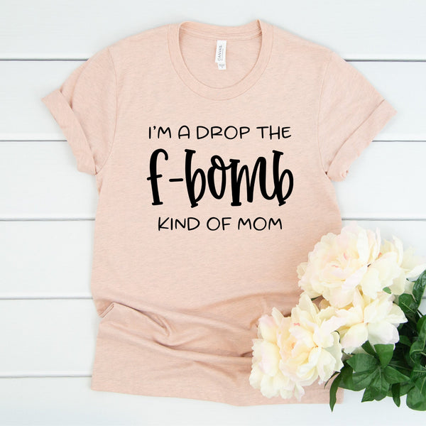 Drop The F-Bomb Mom Tee