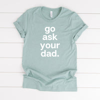 Go Ask Your Dad Tee