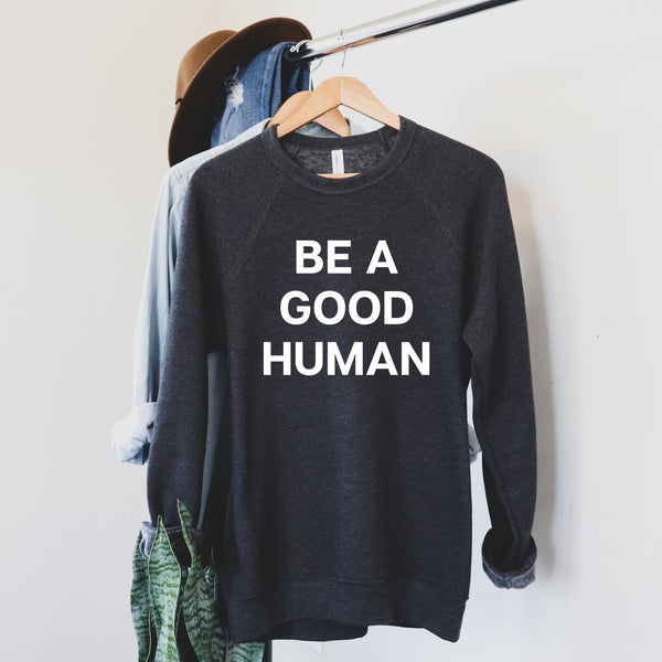 Be A Good Human Sweatshirt