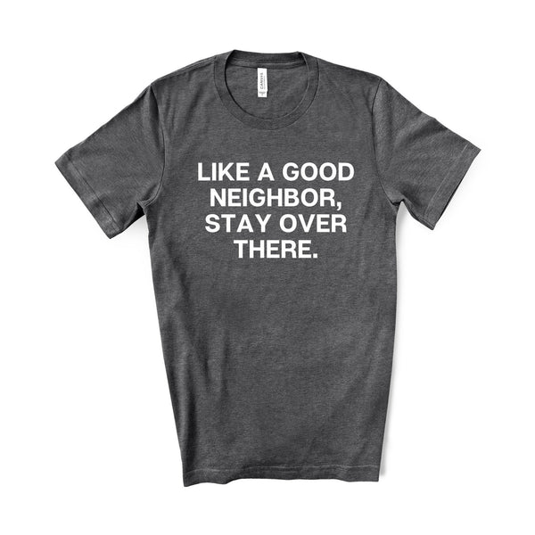 Like A Good Neighbor Tee