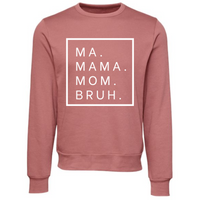 MA MAMA MOM BRUH CREW SWEATSHIRT