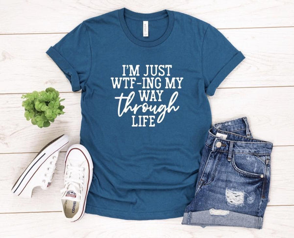 WTF'ing My Way Through Life Tee